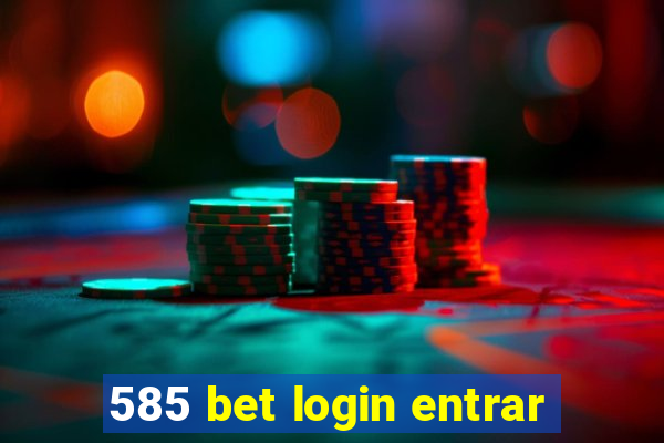 585 bet login entrar